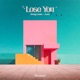 Lose You Single