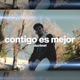Contigo Es Mejor Single