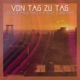 Von Tag zu Tag Single