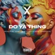 Do Ya Thing feat Stephen of Kent Single