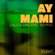 AY MAMI Alex Dreamz Remix Single