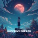 Under My Breath Single