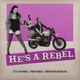 He s a Rebel Single