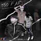 TOO FAR feat FREEFA Single