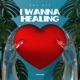 I Wanna Healing Single