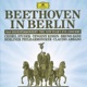 Beethoven in Berlin The New Year s Eve Concert 1991 Live