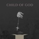 CHILD OF GOD Single