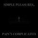 Simple Pleasures Pain s Complicated EP