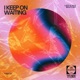 I Keep on Waiting Single