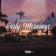 Early Mornings Freestyle Single