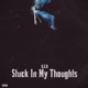 Stuck in My Thoughts Single