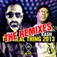 The Real Thing 2013 feat Kash The Remixes