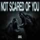 NOT SCARED OF YOU Single