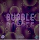 Bubble feat Moe Gwalla Single