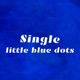 Little Blue Dots Single
