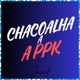 Chacoalha a PPK Slowed Single