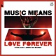 Music Means Love Forever Single