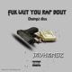 Fuk Wut You Rap Bout Single
