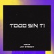 TODO SIN TI feat Jay Steezy Single