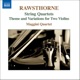 Rawsthorne String Quartets Nos 1 3 Theme and Variations