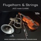 Flugelhorn Strings Jazz Meets Classic