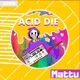 Acid Die Single