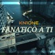 Fanatico a ti Single