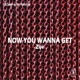 Now You Wanna Get Single