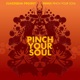 Pinch Your Soul