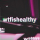 Wtfishealthy Single