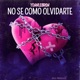 NO SE COMO OLVIDARTE Single