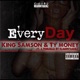 Everyday feat King Samson Ty Money Single