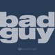 bad guy Single