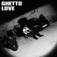 Ghetto Love