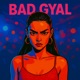Bad Gyal Single