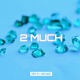 2 Much Single