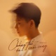 Chẳng Thể Đến Cuối Cùng Single