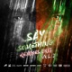 Say Something Remixes 2K17 Vol 2