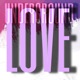 UNDERGROUND LOVE Single