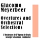 Giacomo Meyerbeer Overtures and Orchestral Selections