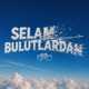SELAM BULUTLARDAN Single