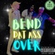 Bend Dat Ass Over Single