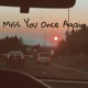 Miss You Once Again feat Escape the Tiger Single