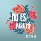 No Es para Mí Single