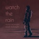 Watch the Rain Single