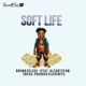 Soft Life feat Dj Carter BW Sbuxo Pharoah Serenita Single