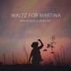 Waltz for Martina Single