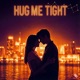 Hug Me Tight Single