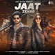 Jaat Zehar feat Sunny Kahlon Sweta Chauhan Single