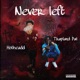 Never Left feat Trapland Pat Single